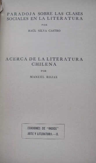 Raúl Silva Castro. Paradoja sobre las clases sociales en la literatura  Manuel Rojas. Acerca de la literatura chilena