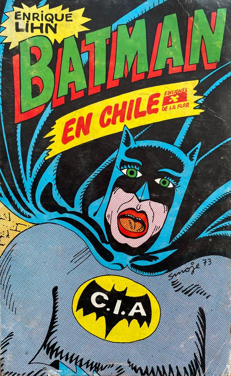 Enrique Lihn 	Batman en Chile o Ocaso de un idolo p solo contra el desierto rojo