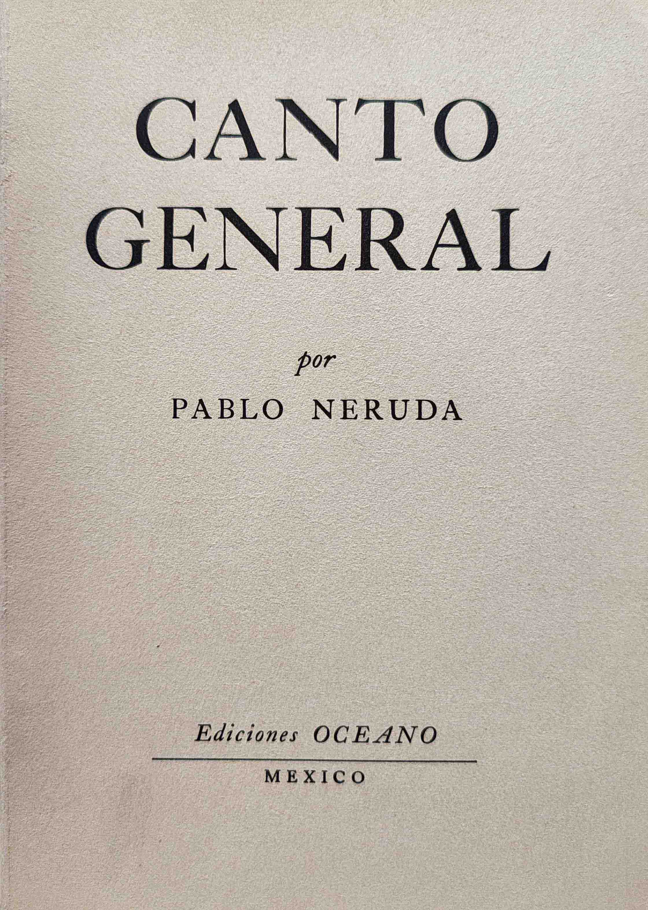 Pablo Neruda 	Canto General 