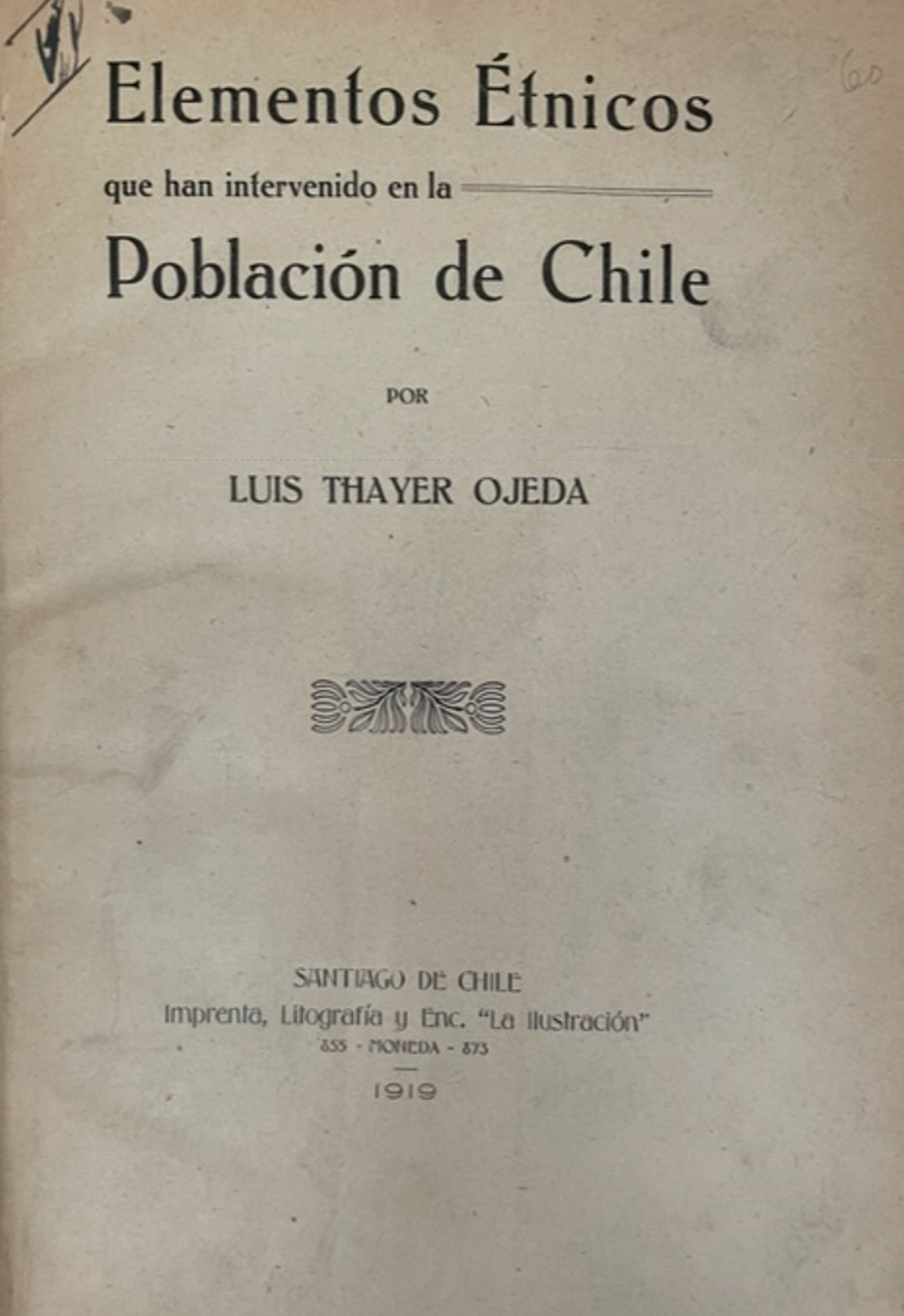 Luis Thayer Ojeda.	Elementos étnicos que han intervenido en la población de Chile. 