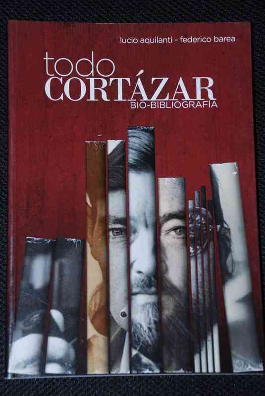 Lucio Aquilanti , Federico Barea - Todo Cortázar Bio- Bibliografía