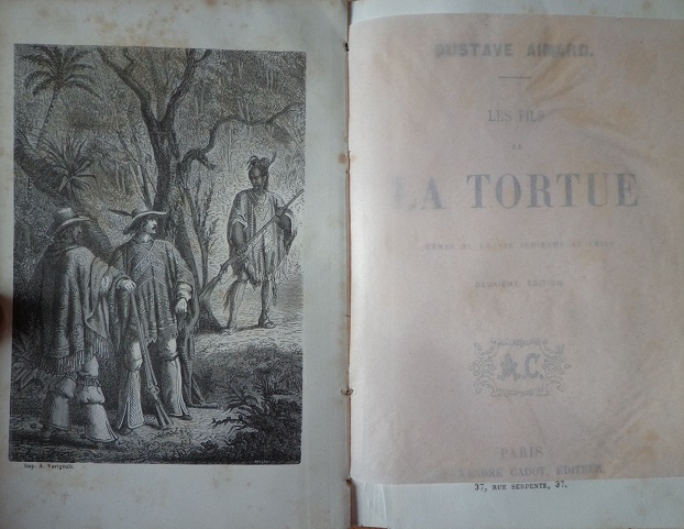 Gustave Aimard. Les Fils de la Tortue. Scènes de la Vie Indienne Au Chili