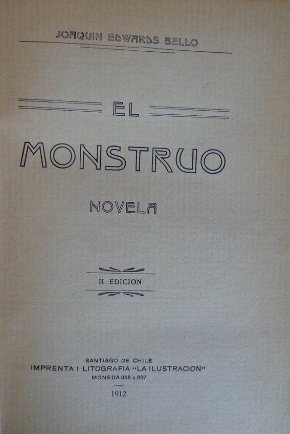 Joaquín Edwards Bello El Monstruo. Novela de costumbres chilenas.