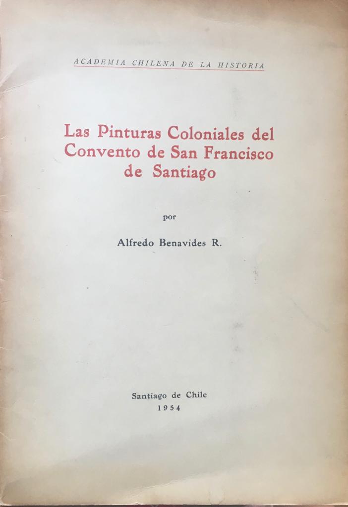 Alfredo Benavides. 	Las Pinturas Coloniales del Convento de San Francisco de Santiago