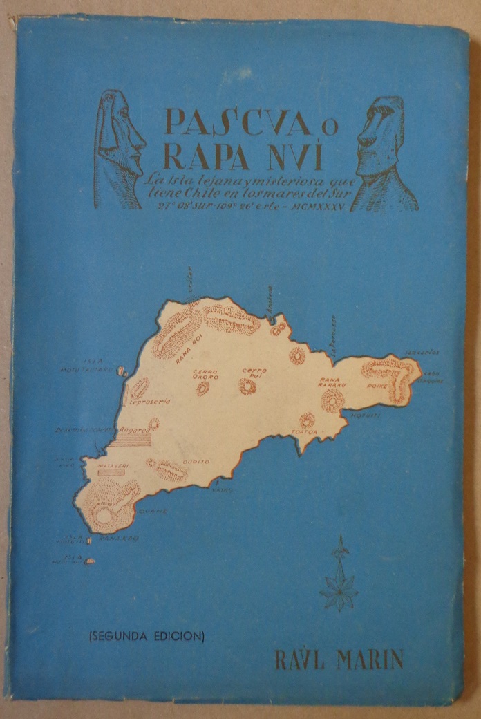 Raúl Marín Balmaceda. Pascua o Rapa Nui : la isla lejana y misteriosa que tiene Chile en los mares del Sur