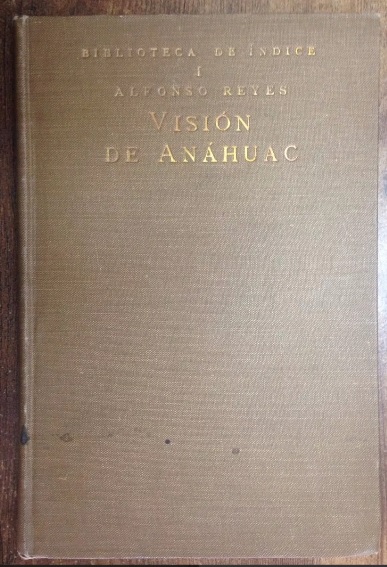 Alfonso Reyes. Visión De Anáhuac (1519) 