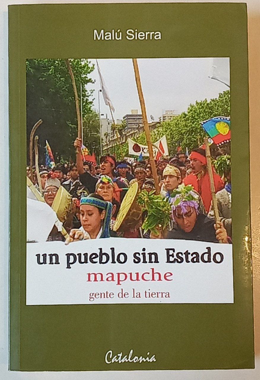 Un pueblo sin Estado mapuche, gente de la tierra. 