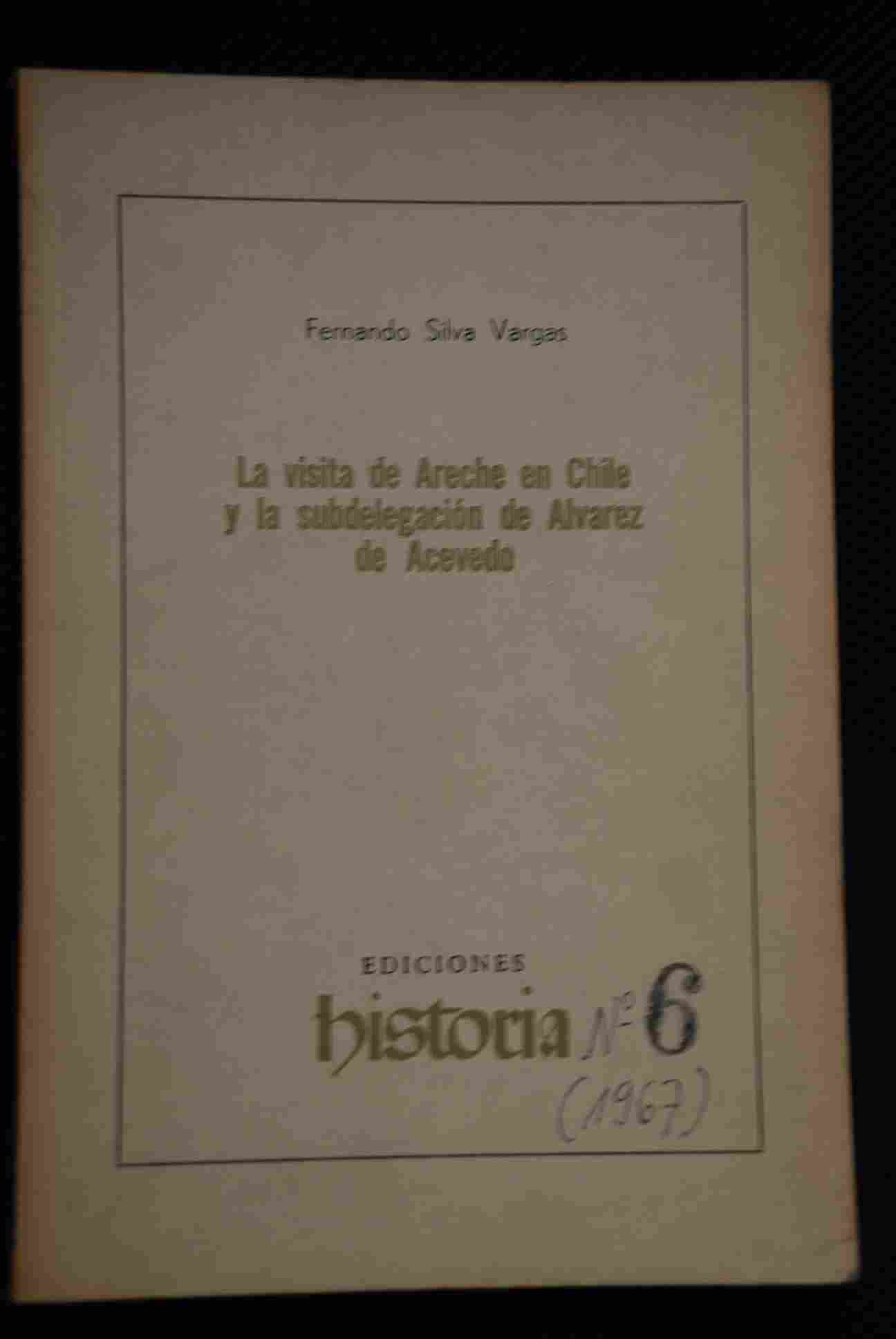Fernando Silva Vargas - La Visita de Areche en Chile  y la subdelegación dde Alvarez de Acevedo