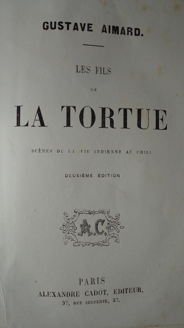 Gustave Aimard. Les Fils de la Tortue. Scènes de la Vie Indienne Au Chili