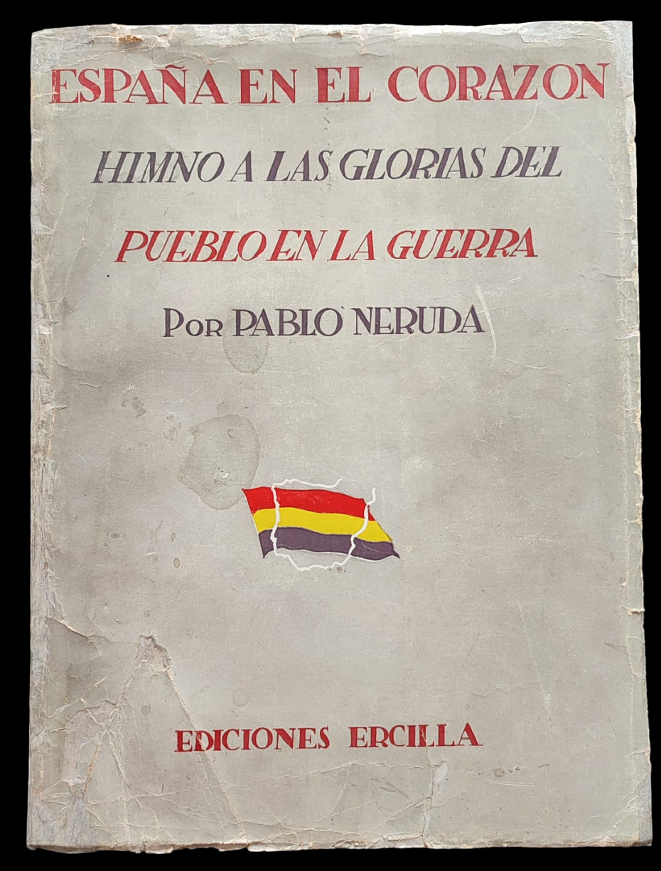 Pablo Neruda.	España en el corazón. Himno a las glorias del pueblo en la guerra. 