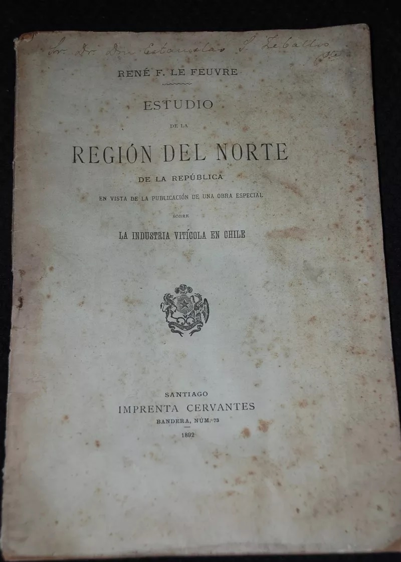 Rene F. Le Feuvre. Estudio de la región del norte de la republica sobre la industria vitícola en chile