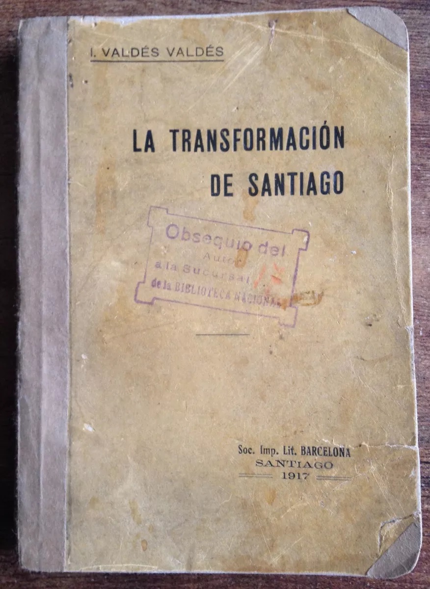 I. Valdés Valdés. La transformación de Santiago 