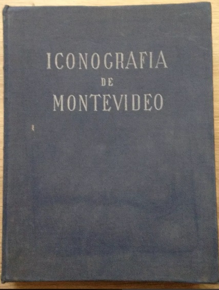 Concejo departamental de Montevideo. Iconografia de montevideo 