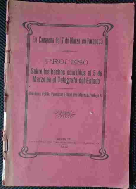 Marco A. Vallejo G. - La Campaña del 7 de marzo en Tarapacá : proceso sobre los hechos ocurridos el 5 de marzo en el Telégrafo del Estado / dictámen del Sr. Promotor Fiscal don Marco A. Vallejo G.