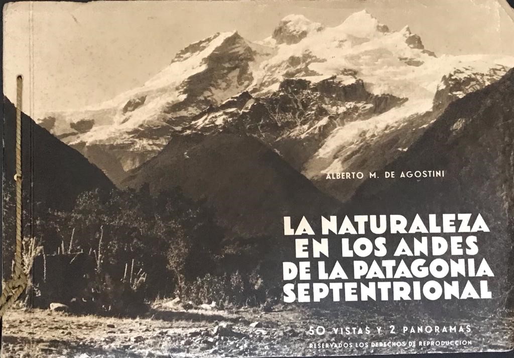 Alberto M. De Agostini. La Naturaleza en los andes de la patagonia Septentrional