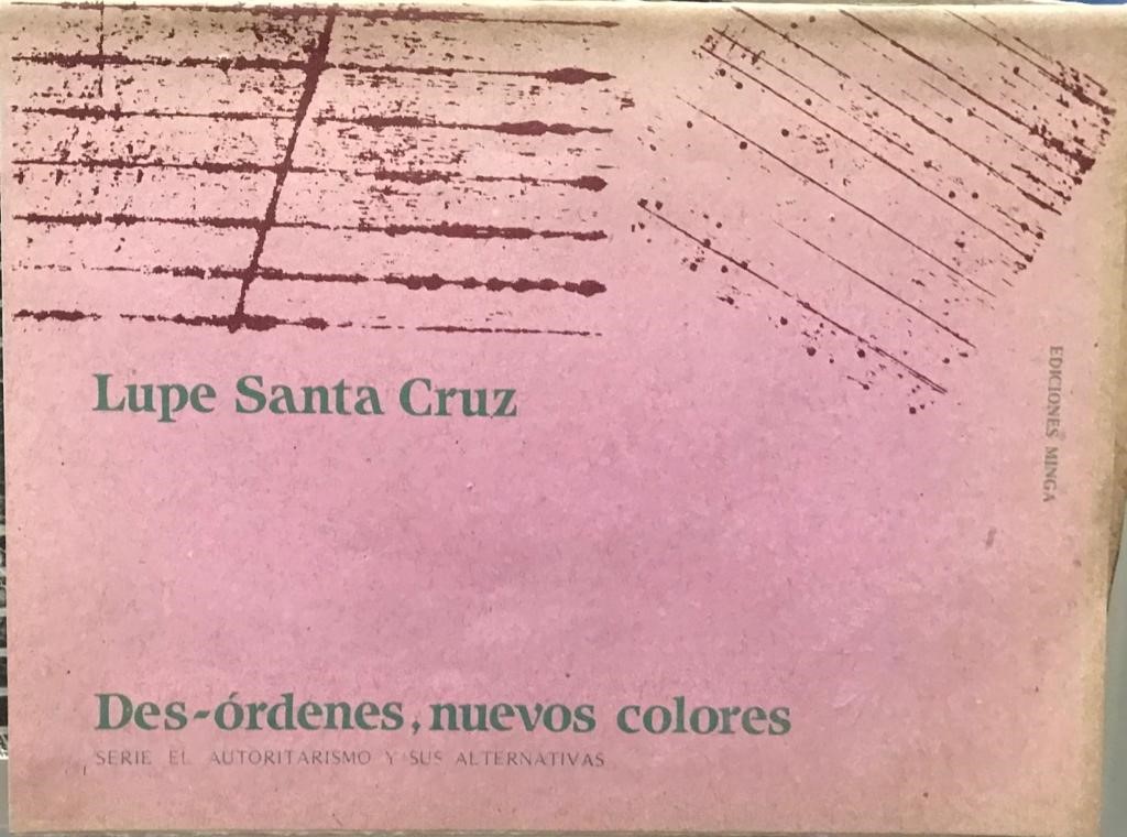 Lupe Santa Cruz 	Des-órdenes, nuevos colores 