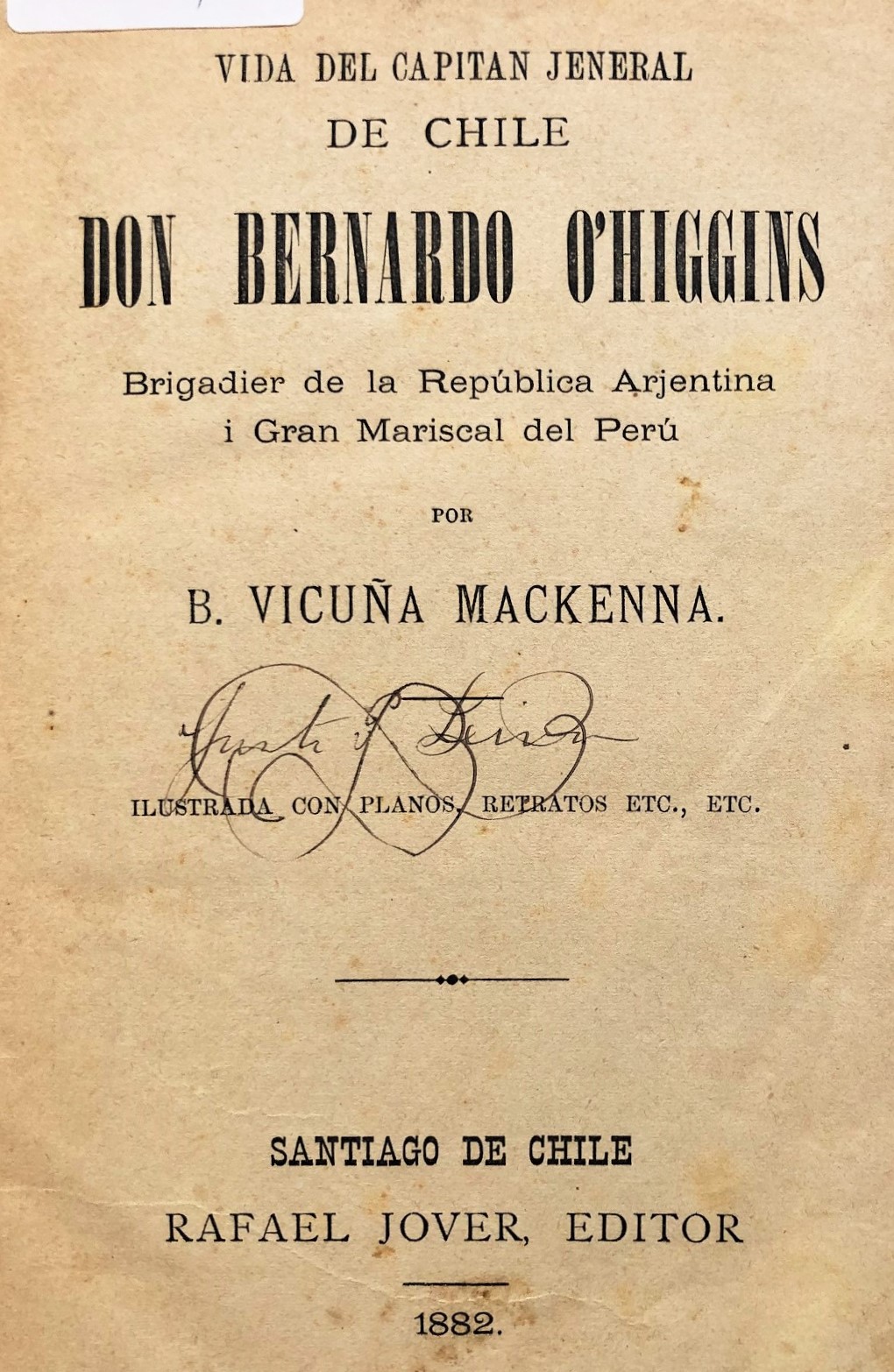 Benjamín Vicuña Mackenna - Vida del capitán jeneral de Chile Don Bernardo O'Higgins