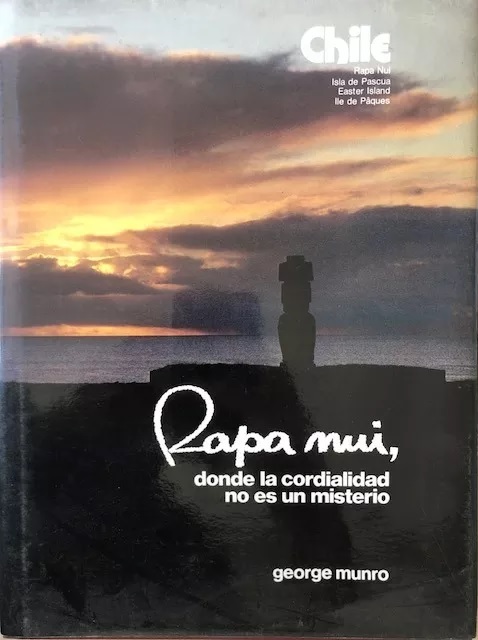 George Munro. Rapa Nui : donde la cordialidad no es un misterio 