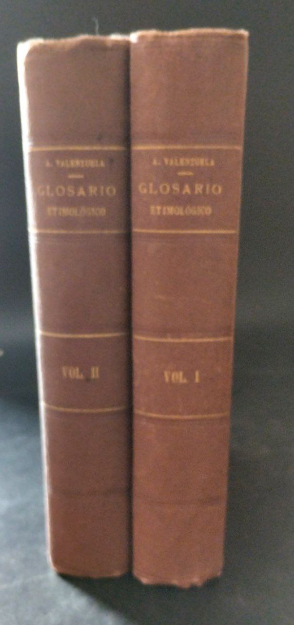 Glosario Etimológico. Nombres de Hombres, Animales, Plantas, Ríos, y Lugares, y de Vocablos incorporados en el Lenguaje vulgar, aborígenes de Chile, y de algún otro país americano. Vol. I-II.