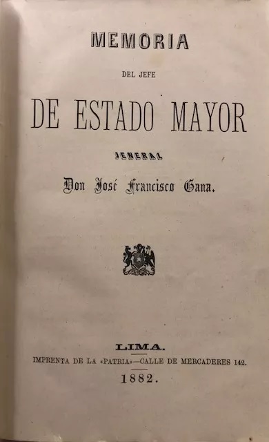 José Francisco Gana. Memoria del Jefe de Estado Mayor Jeneral José Francisco Gana