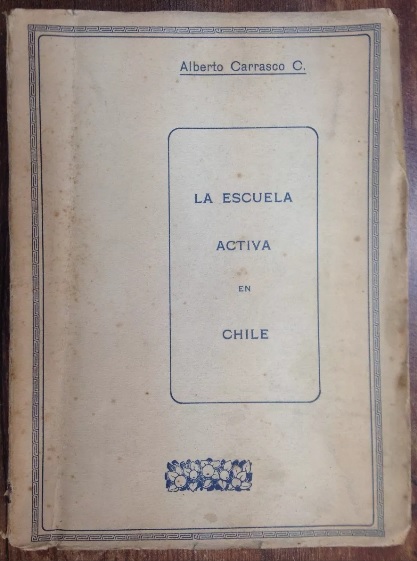 Alberto Carrasco C. La escuela activa en Chile 