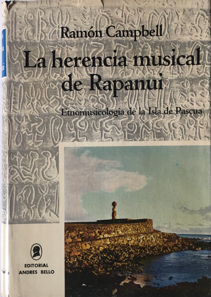 Ramón Campbell. La herencia musical de Rapanui. Etnomusicología de la Isla de Pascua. 