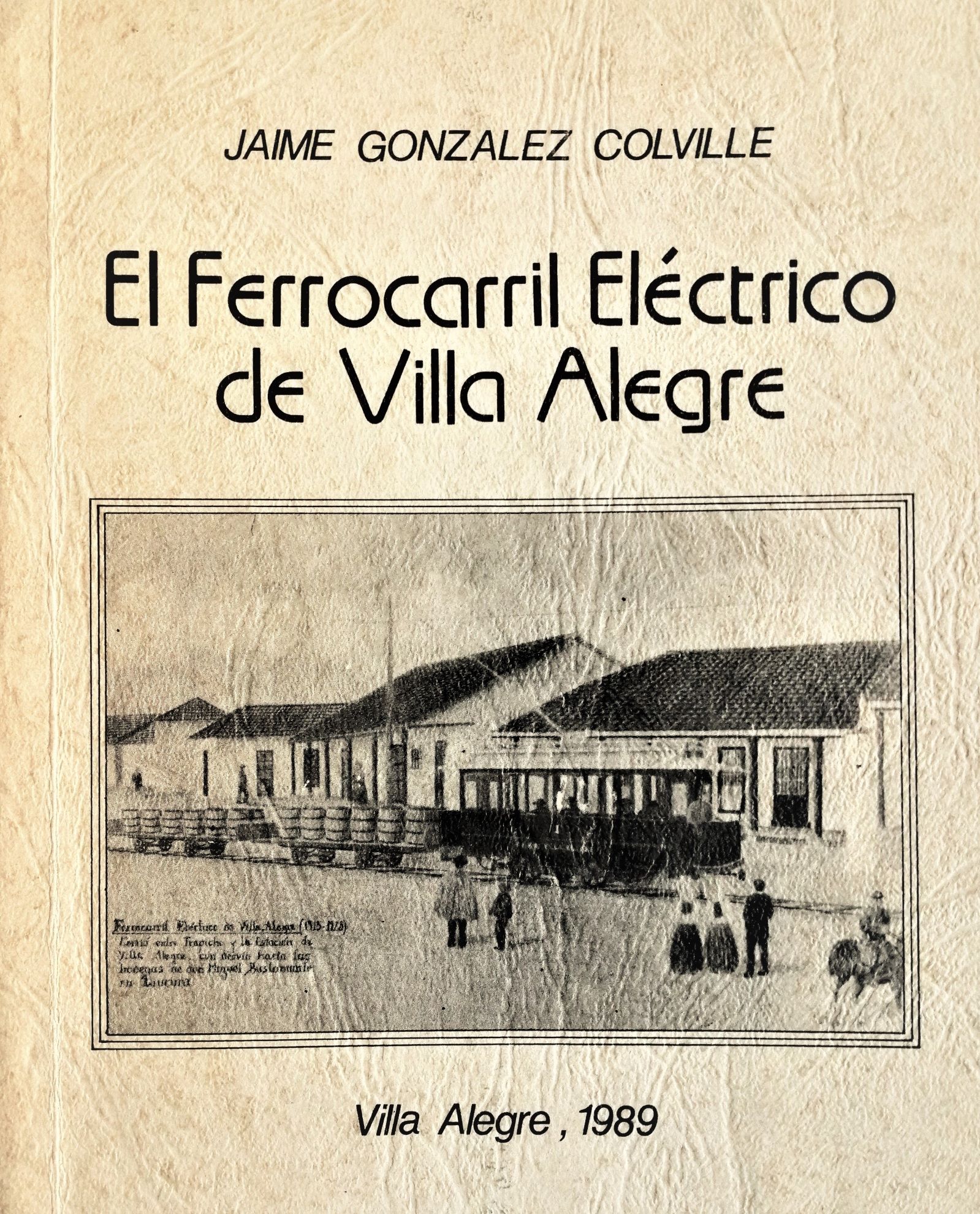 Jaime González Colville - El ferrocarril eléctrico de Villa Alegre