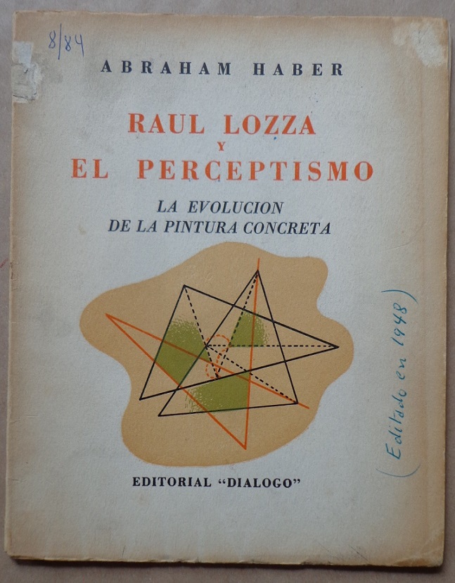  Abraham Haber	Raul Lozza y el perceptismo. La evolucion de la pintura concreta.