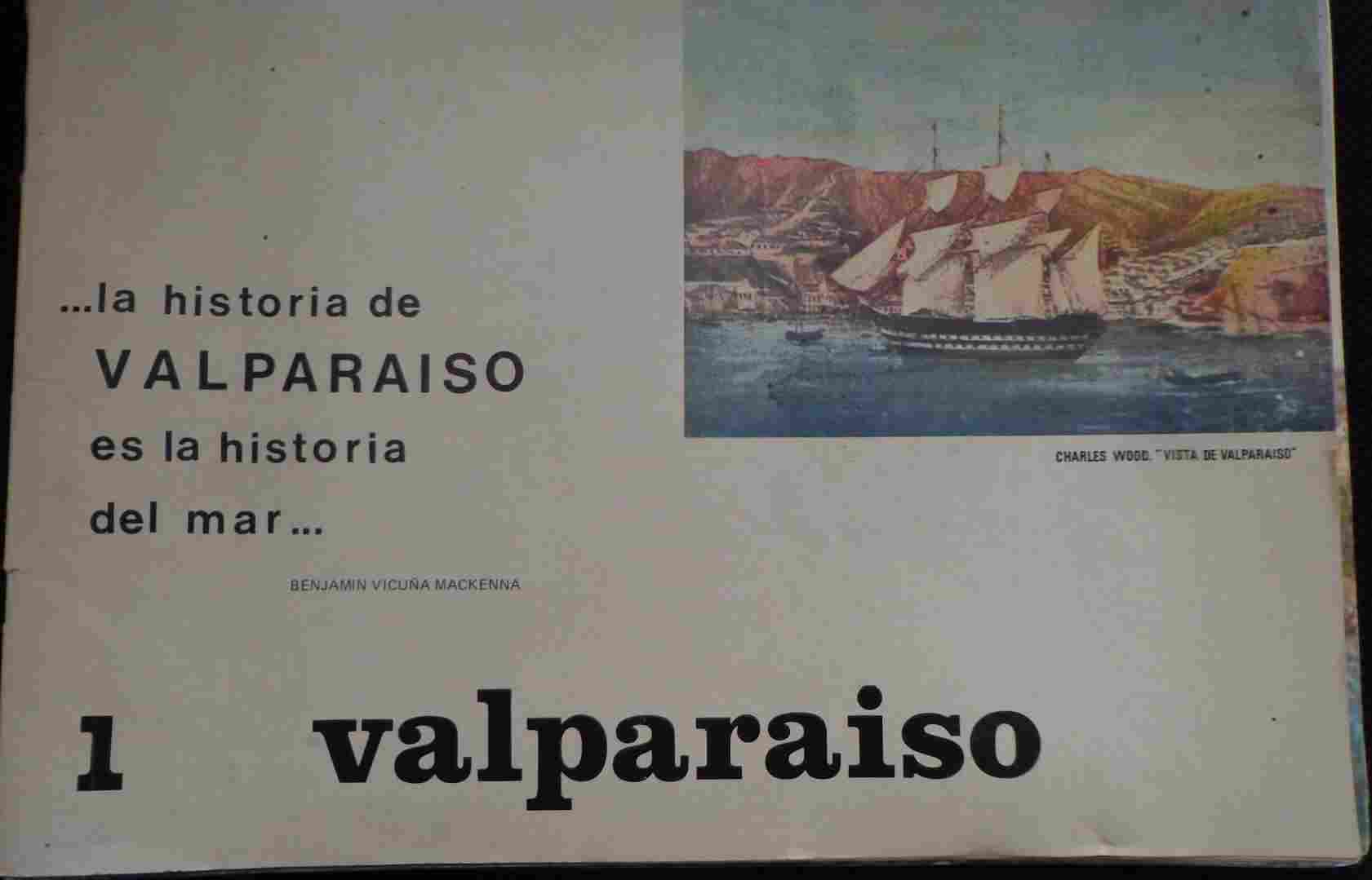 Valparaiso La historia de Valparaiso es la historia del mar