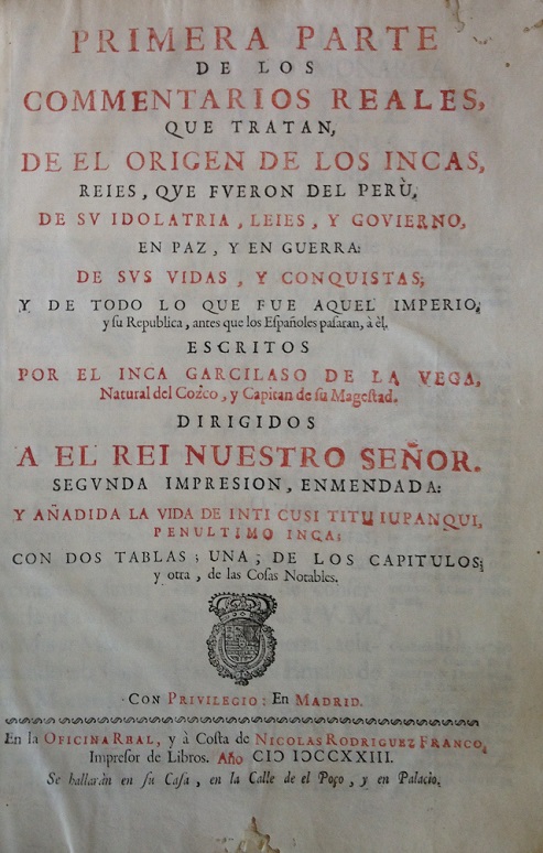 Inca Garcilaso de la Vega. Primera Parte de los Commentarios Reales, que tratan, de el origen de los Incas...