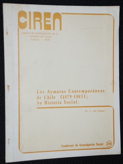 Juan Van Kessel - Los Aymaras Contemporáneos de Chile (1879 – 1985); Su historia social
