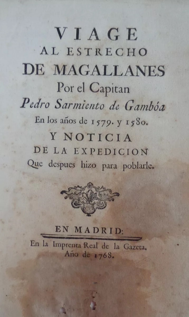 Viage al Estrecho de Magallanes por el Capitán Pedro Sarmiento de Gamboa en los años de 1579 y 1580 : y noticia de la expedición que después hizo para poblarle.