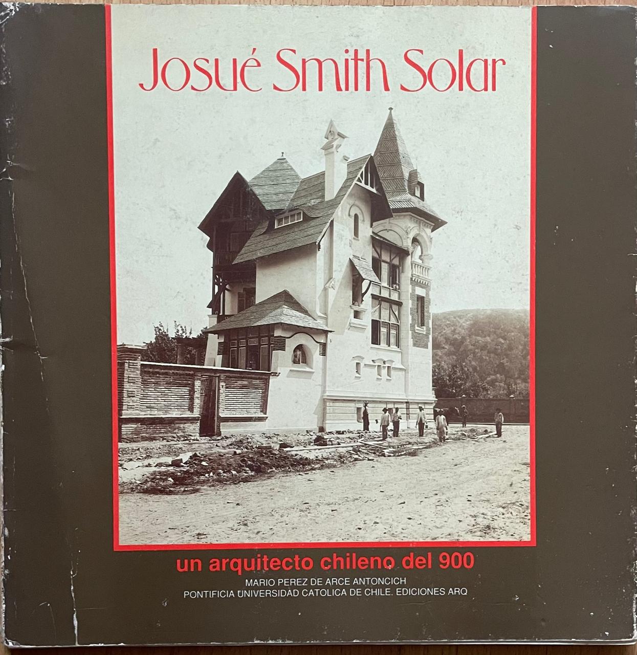 Mario Pérez de Arce.	Josué Smith Solar. Un arquitecto chileno del 900