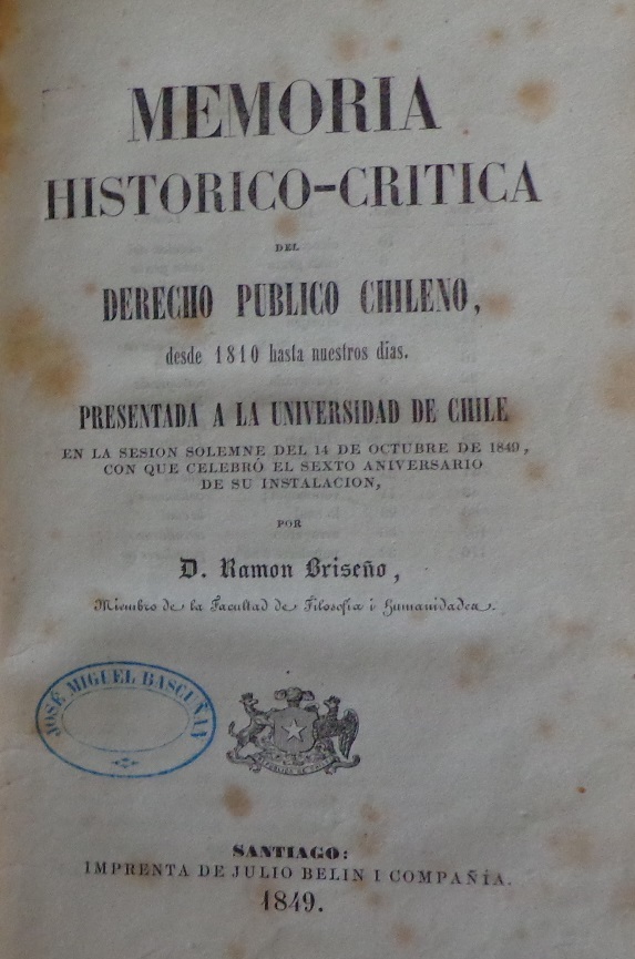 Ramón Briseño. Memoria histórico-crítica del derecho público chileno : desde 1810 hasta nuestros días 