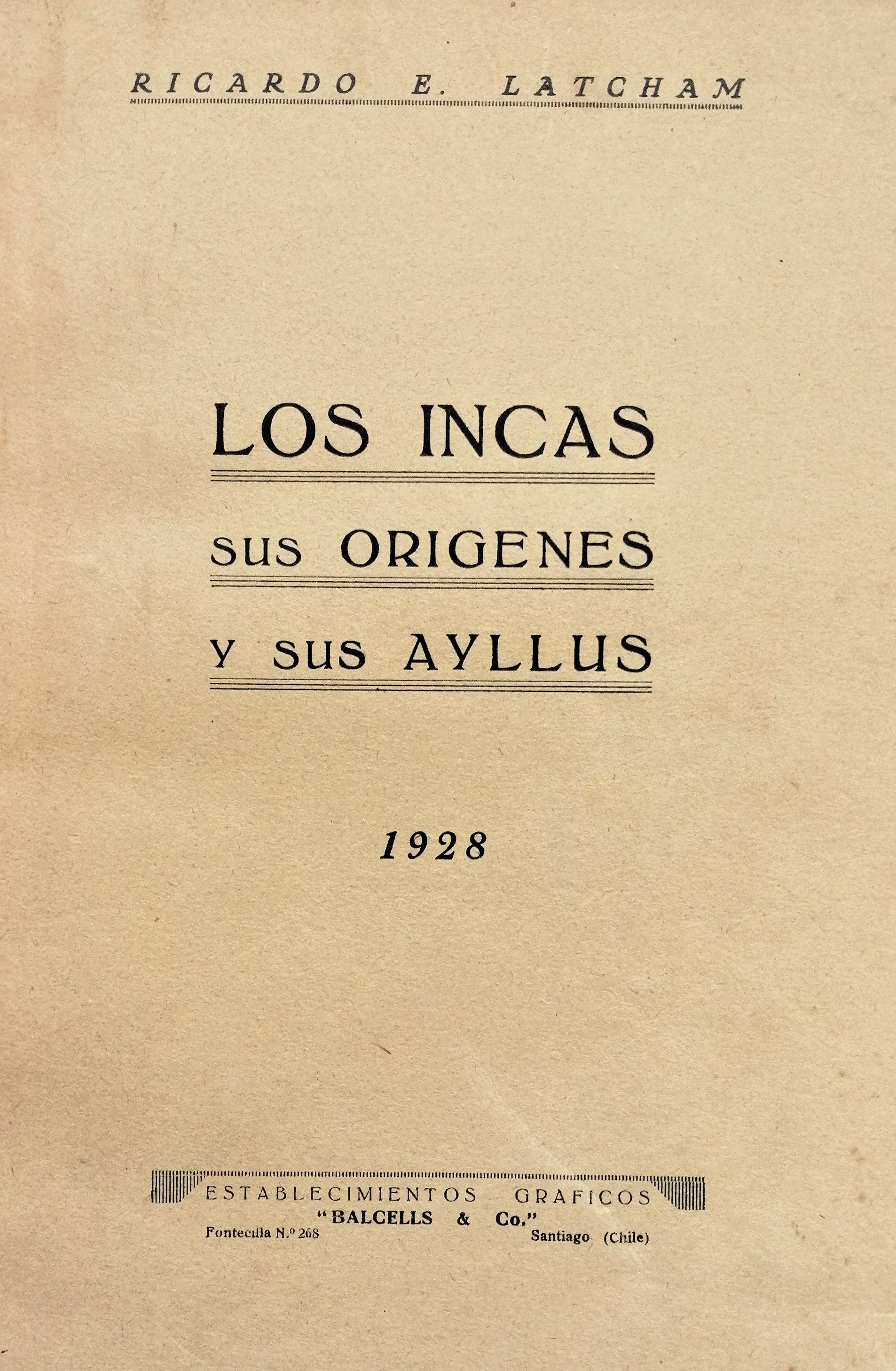 Ricardo E. Latcham - Los incas: sus orígenes y sus ayllus