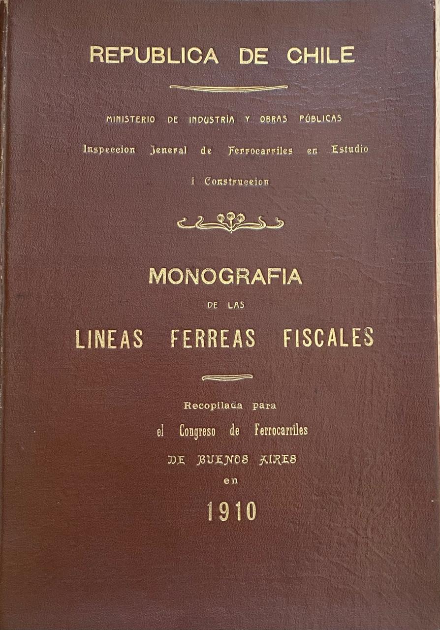 Ministerio de Industria y Obras Publicas	Monografía de las líneas férreas fiscales recopilada para el Congreso de ferrocarriles de Buenos Aires en 1910.
