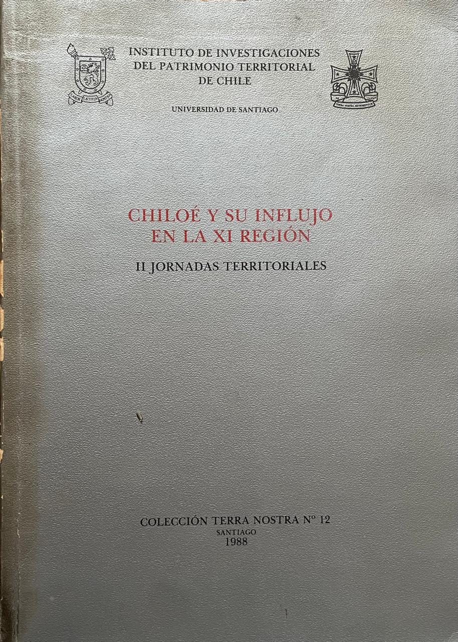 Instituto de Investigaciones del Patrimonio Territorial de Chile 	Chiloé y su influjo en la XI Región 