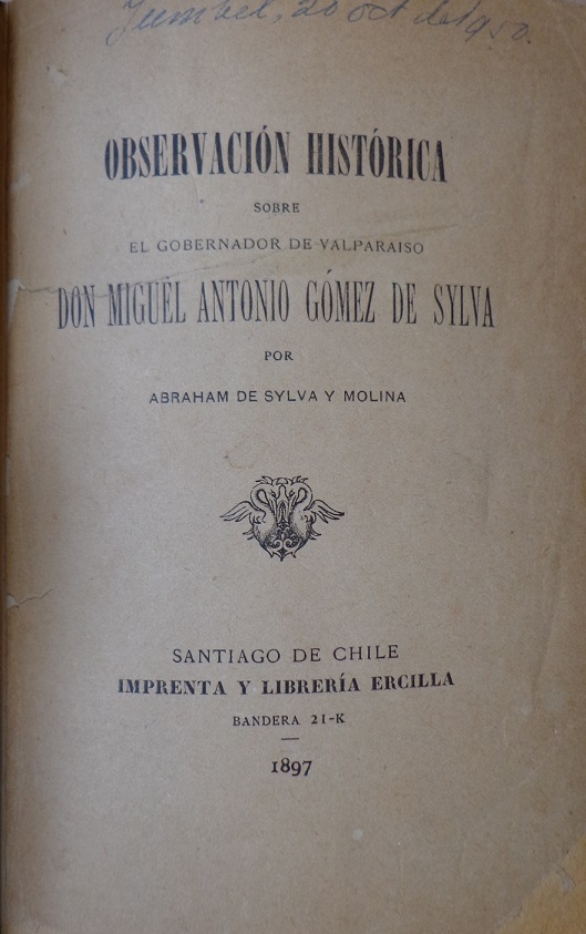 Abraham de Sylva y Molina. Observación histórica sobre el gobernador de Valparaíso Don Miguel Antonio Gómez de Sylva