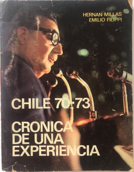 Hernán Millas y Emilio Filippi	Chile 70-73: Crónica de una experiencia