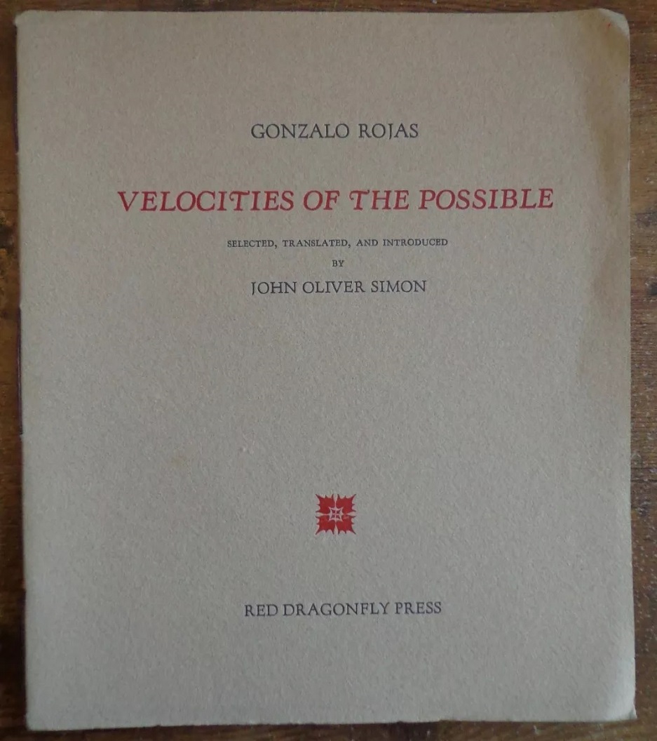 Gonzalo Rojas. Velocities of the possible; selected, translated, and introduced by John Oliver Simon.