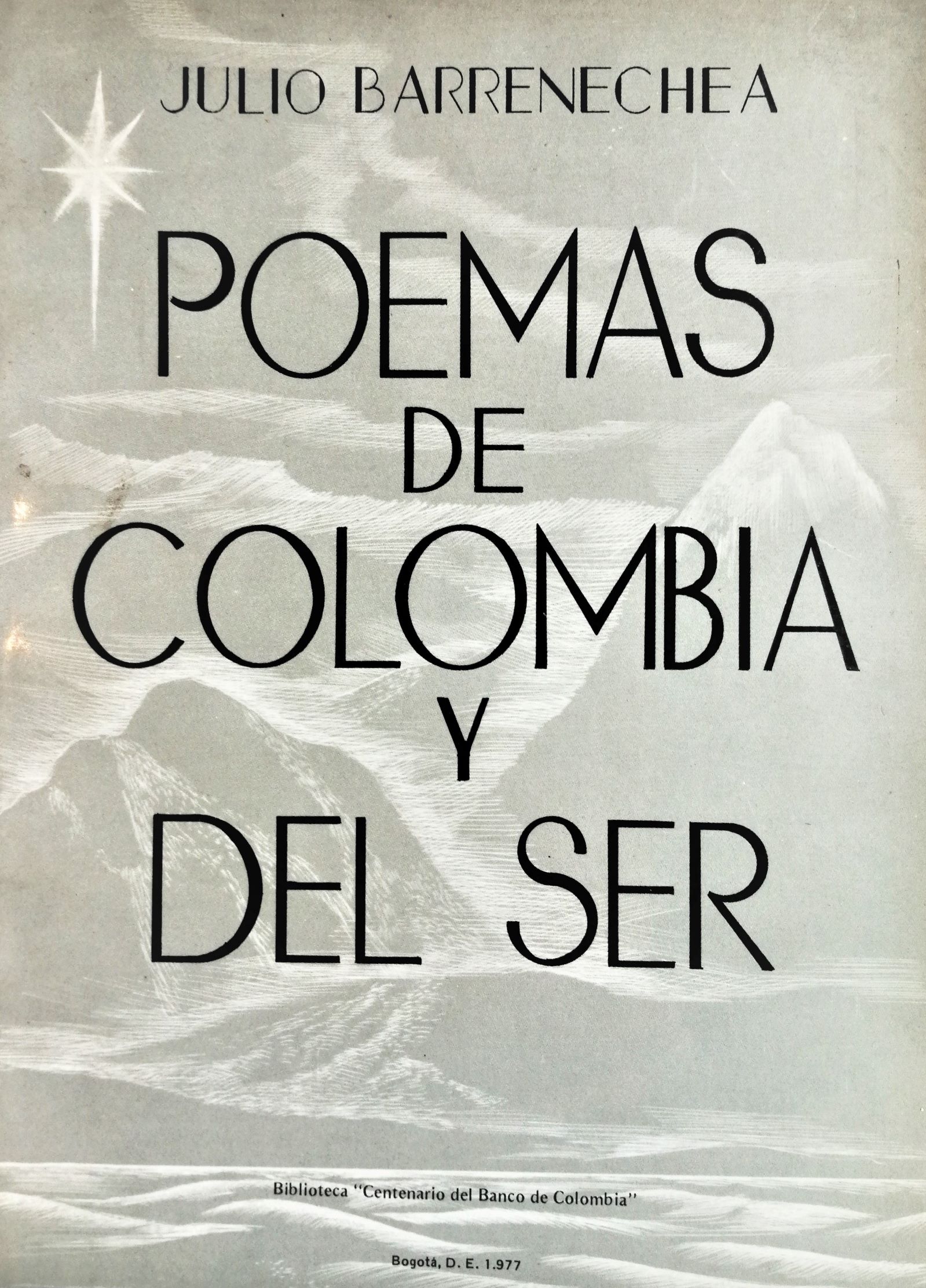 Julio Barrenechea - Poemas de Colombia y del ser