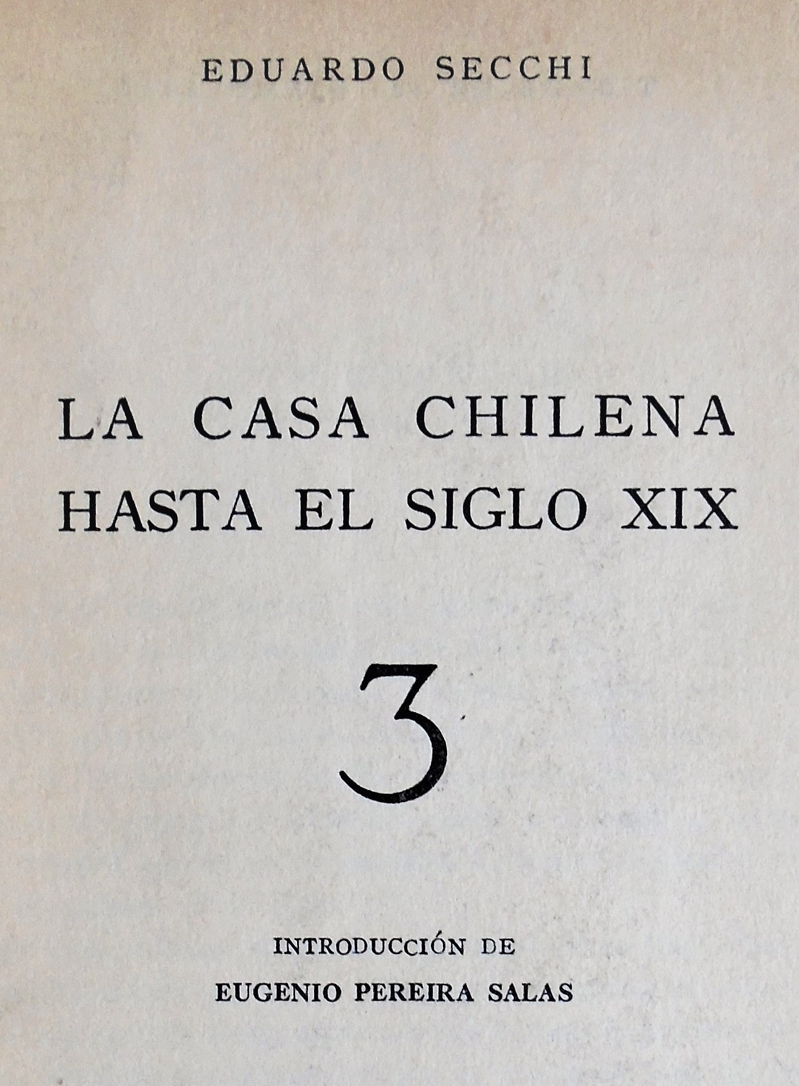 Eduardo Secchi - La casa chilena hasta el siglo XIX