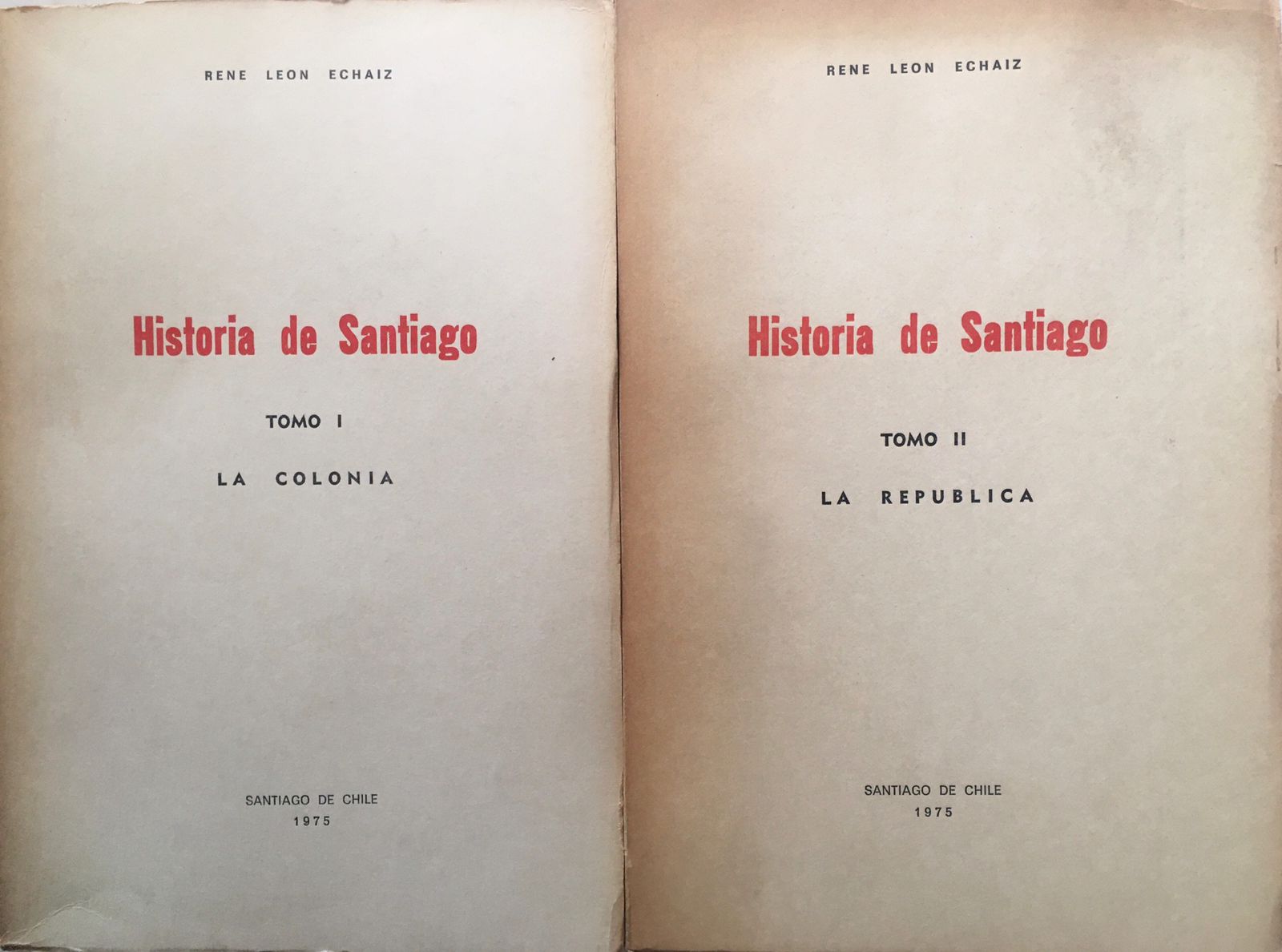 René Leon Echaiz.Historia de Santiago. Tomo 1. La Colonia. Tomo II La República