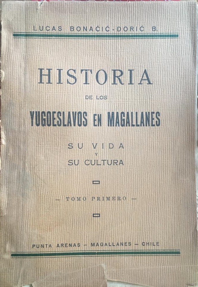 Lucas Bonacic-Doric B.	Historia de los Yugoeslavos en Magallanes. Su vida y su cultura