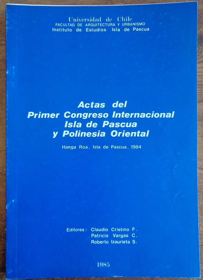 Varios Autores. Actas del primer congreso internacional Isla de Pascua y Polinesia Oriental 1984 Hanga Roa