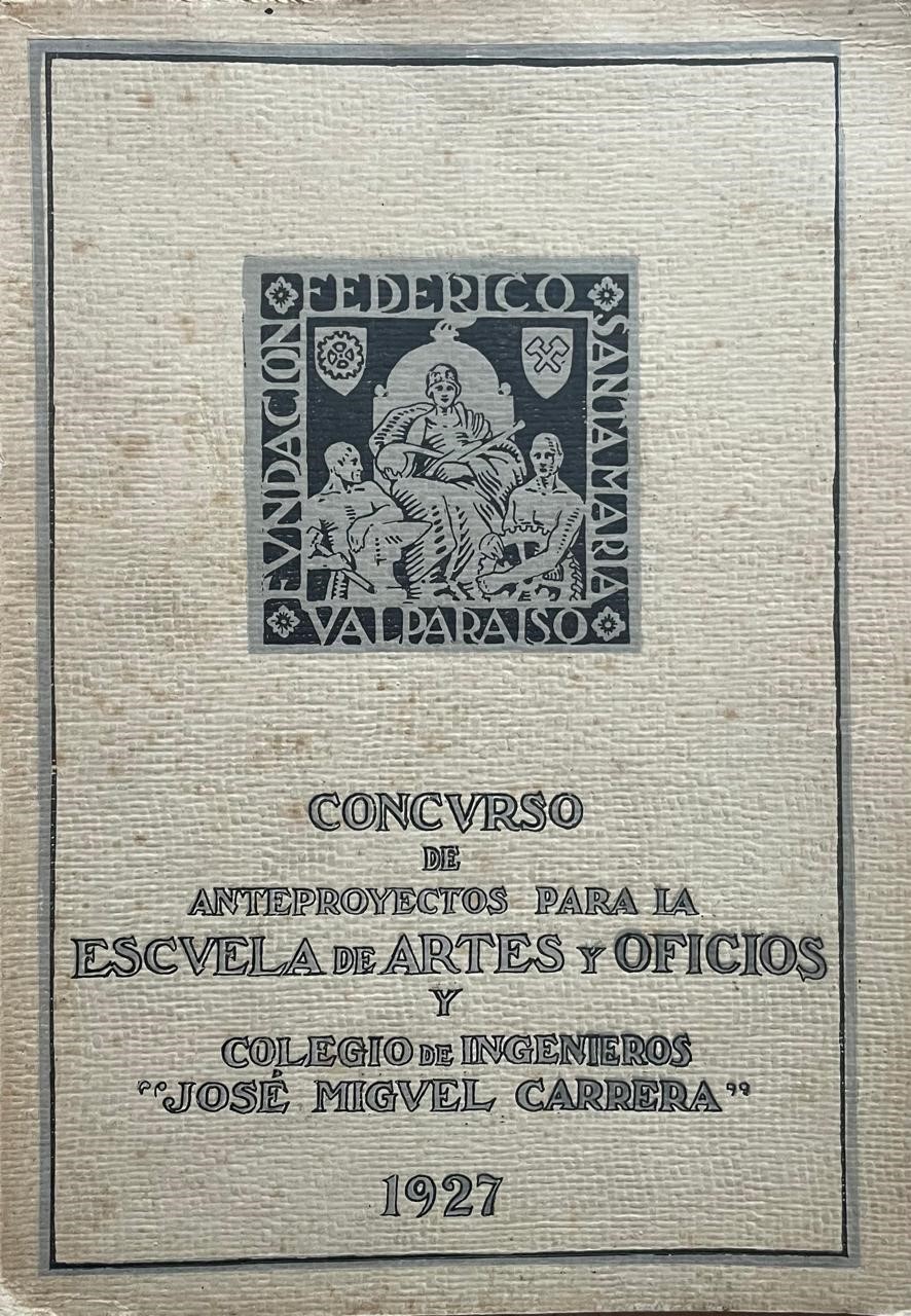 Fundación Federico Santa María	Concurso de anteproyectos para la Escuela de Artes y Oficios y Colegio de Ingenieros "José Miguel Carrera"