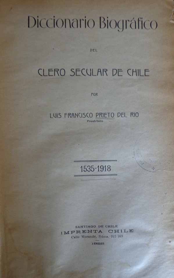 Luis Francisco Prieto del Río. Diccionario biográfico del Clero Secular de Chile : 1535-1918