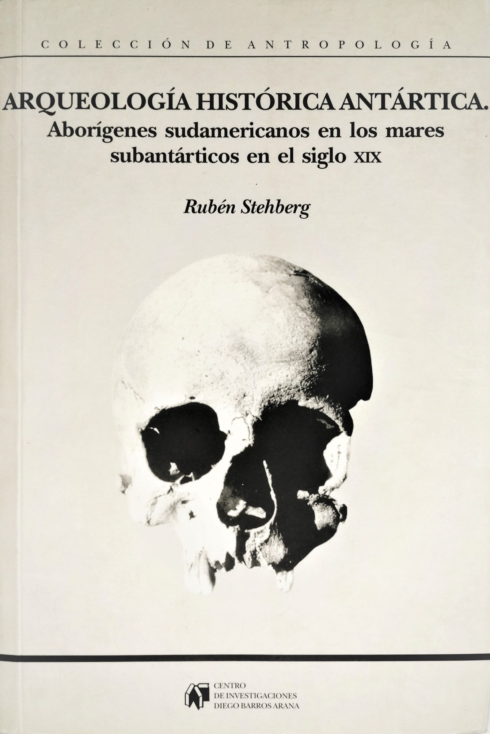 Rubén Stehberg - Arqueología Histórica Antártica