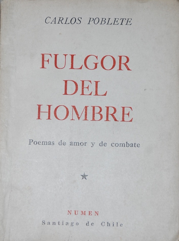 Carlos Poblete - Fulgor del hombre : poemas de amor y de combate 