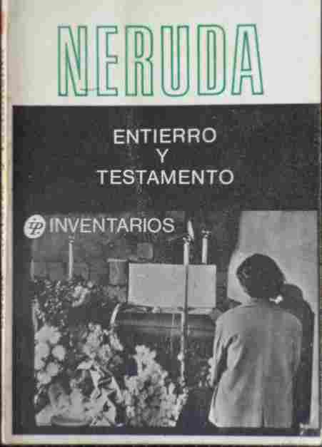 Neruda : entierro y testamento  texto: Álvaro Sarmiento, fotos: Fina Torres.